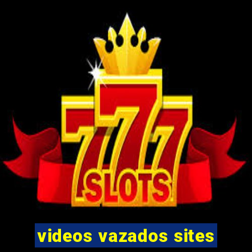 videos vazados sites